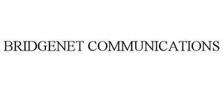 BRIDGENET COMMUNICATIONS