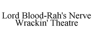 LORD BLOOD-RAH'S NERVE WRACKIN' THEATRE