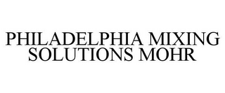 PHILADELPHIA MIXING SOLUTIONS MOHR