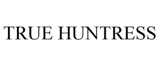 TRUE HUNTRESS