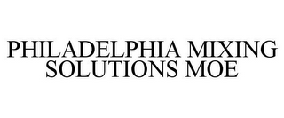 PHILADELPHIA MIXING SOLUTIONS MOE