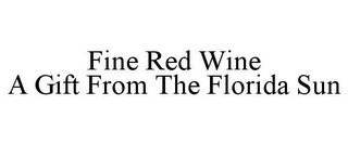 FINE RED WINE A GIFT FROM THE FLORIDA SUN