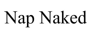 NAP NAKED