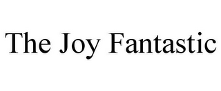 THE JOY FANTASTIC