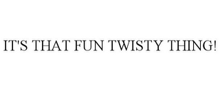 IT'S THAT FUN TWISTY THING!