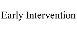 EARLY INTERVENTION