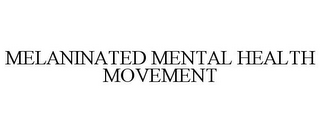 MELANINATED MENTAL HEALTH MOVEMENT