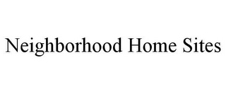 NEIGHBORHOOD HOME SITES