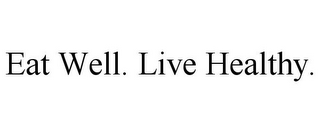 EAT WELL. LIVE HEALTHY.