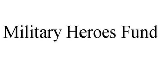 MILITARY HEROES FUND