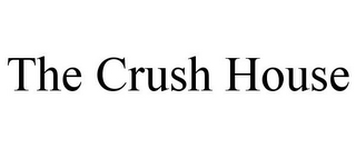 THE CRUSH HOUSE