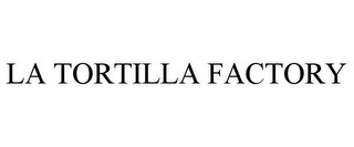 LA TORTILLA FACTORY