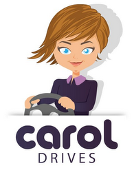 CAROL DRIVES