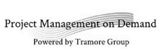 PROJECT MANAGEMENT ON DEMAND POWERED BYTRAMORE GROUP