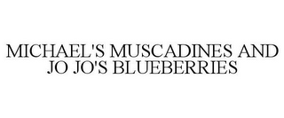 MICHAEL'S MUSCADINES AND JO JO'S BLUEBERRIES