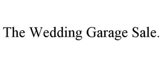 THE WEDDING GARAGE SALE.