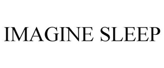 IMAGINE SLEEP