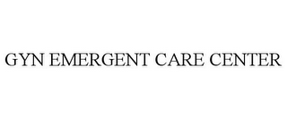 GYN EMERGENT CARE CENTER