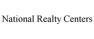 NATIONAL REALTY CENTERS