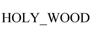 HOLY_WOOD