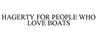 HAGERTY FOR PEOPLE WHO LOVE BOATS