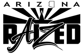 ARIZONA RAIZED