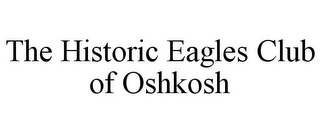 THE HISTORIC EAGLES CLUB OF OSHKOSH