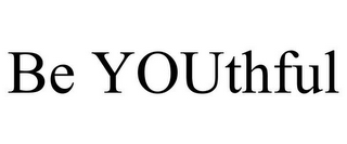 BE YOUTHFUL