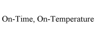 ON-TIME, ON-TEMPERATURE