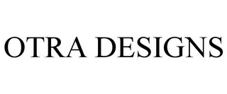 OTRA DESIGNS