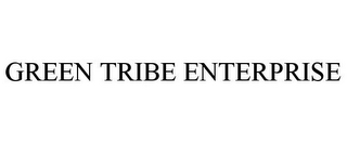 GREEN TRIBE ENTERPRISE