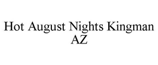 HOT AUGUST NIGHTS KINGMAN AZ