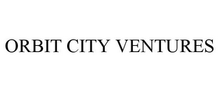 ORBIT CITY VENTURES