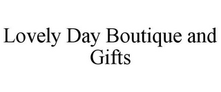 LOVELY DAY BOUTIQUE AND GIFTS