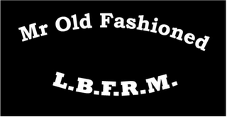 MR OLD FASHIONED L.B.F.R.M.