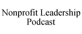 NONPROFIT LEADERSHIP PODCAST