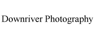 DOWNRIVER PHOTOGRAPHY