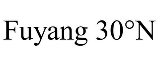 FUYANG 30°N