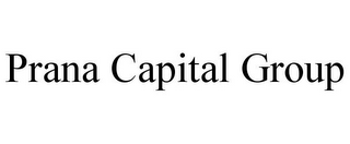 PRANA CAPITAL GROUP