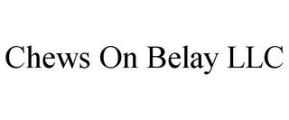 CHEWS ON BELAY LLC