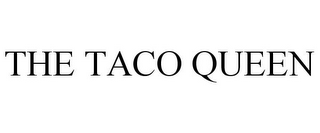 THE TACO QUEEN