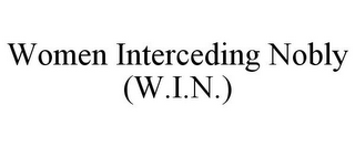 WOMEN INTERCEDING NOBLY (W.I.N.)