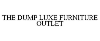 THE DUMP LUXE FURNITURE OUTLET