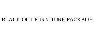 BLACK OUT FURNITURE PACKAGE