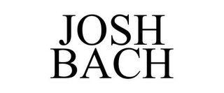 JOSH BACH