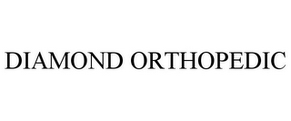 DIAMOND ORTHOPEDIC