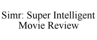 SIMR: SUPER INTELLIGENT MOVIE REVIEW