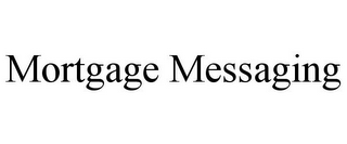 MORTGAGE MESSAGING