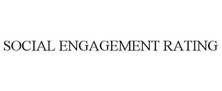 SOCIAL ENGAGEMENT RATING