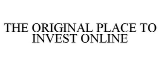 THE ORIGINAL PLACE TO INVEST ONLINE